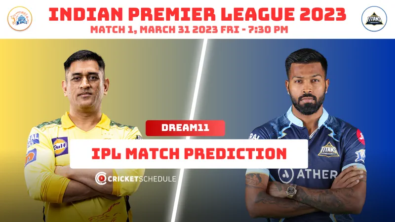 CSK vs GT Dream11 Prediction – Fantasy Tips, Dream11 Team Today, Playing XI, Key Players, Captain, Pitch Report, Injury Update, Match Analysis and Other